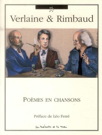 Couverture du livre « Verlaine et Rimbaud ; poèmes en chansons » de Leo Ferre aux éditions La Memoire Et La Mer