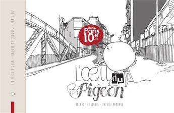 Couverture du livre « L'oeil du pigeon dans le 10e arrondissement de Paris » de Patrice Rambaud aux éditions L'oeil Du Pigeon