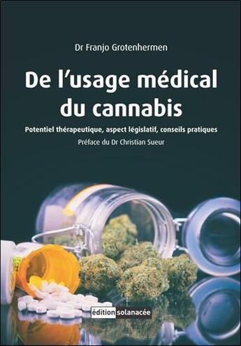 Couverture du livre « De l'usage médical du cannabis : potentiel thérapeutique, aspect législatif, conseils pratiques » de Franjo Grotenhermen aux éditions Solanacee