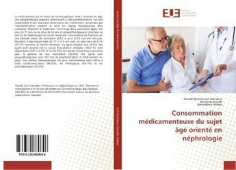 Couverture du livre « Consommation medicamenteuse du sujet age oriente en nephrologie » de Djamila Sari-Hamidou aux éditions Editions Universitaires Europeennes