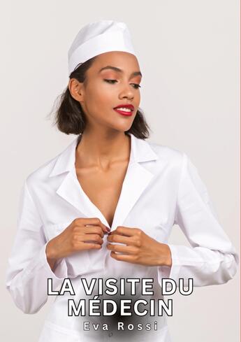 Couverture du livre « La visite du médecin : Histoires Érotiques Tabou pour Adultes » de Eva Rossi aux éditions Tredition