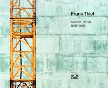 Couverture du livre « Frank thiel a berlin decade 1995-2005 /anglais/allemand » de Thiel Frank aux éditions Hatje Cantz