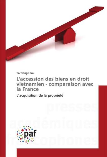 Couverture du livre « L'accession des biens en droit vietnamien - comparaison avec la france » de To Trang Lam aux éditions Presses Academiques Francophones