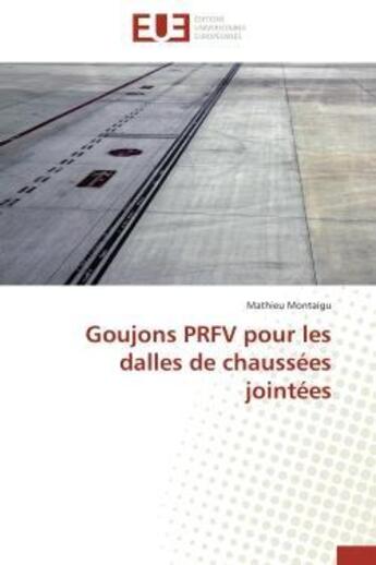 Couverture du livre « Goujons prfv pour les dalles de chaussees jointees » de Montaigu Mathieu aux éditions Editions Universitaires Europeennes