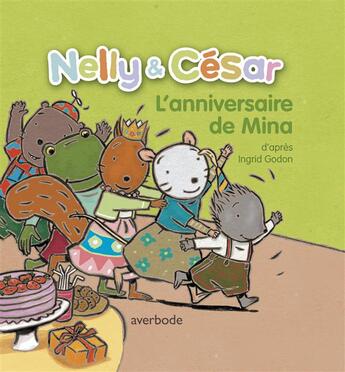 Couverture du livre « Nelly & César ; l'anniversaire de Mina » de Ingrid Godon aux éditions Averbode