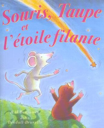 Couverture du livre « Souris, Taupe Et L'Etoile Filante » de A.H. Benjamin et John Bendall-Brunello aux éditions Le Ballon