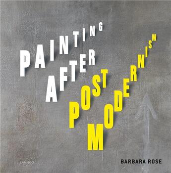 Couverture du livre « Painting after postmodernism ; Belgium - USA » de Barbara Rose aux éditions Lannoo