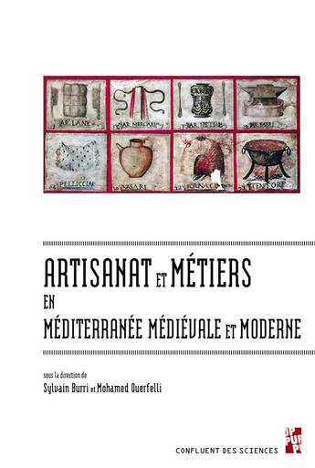 Couverture du livre « Artisanat et métiers en Méditerranée médiévale et moderne » de Sylvain Burri et Mohamed Ouerfelli aux éditions Pu De Provence