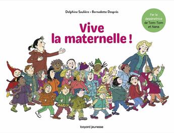 Couverture du livre « Vive la maternelle ! » de Bernadette Despres et Delphine Sauliere aux éditions Bayard Jeunesse