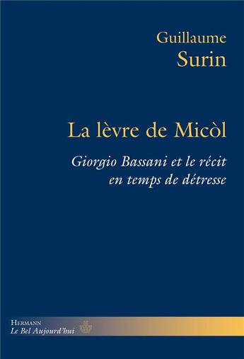 Couverture du livre « La lèvre de Micòl ; Giorgio Bassani et le récit en temps de détresse » de Guillaume Surin aux éditions Hermann