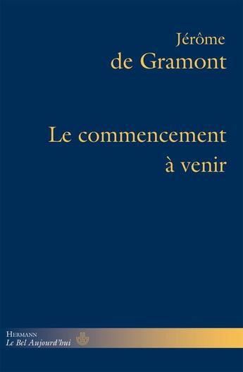 Couverture du livre « Le commencement à venir » de Jerome De Gramont aux éditions Hermann