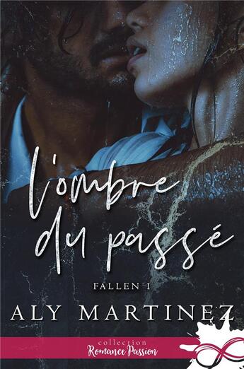 Couverture du livre « Fallen Tome 1 ; l'ombre du passé » de Aly Martinez aux éditions Mxm Bookmark