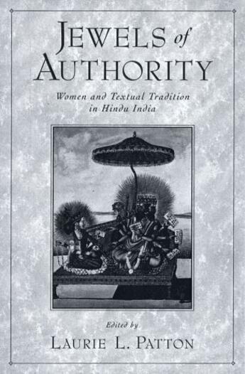 Couverture du livre « Jewels of Authority: Women and Textual Tradition in Hindu India » de Laurie Patton aux éditions Oxford University Press Usa