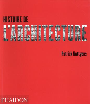 Couverture du livre « Histoire de l'architecture » de Patrick Nuttgens aux éditions Phaidon