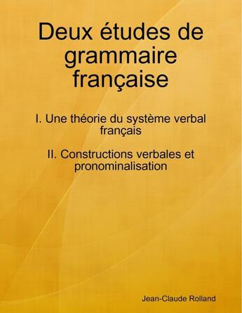 Couverture du livre « Deux études de grammaire française » de Jean-Claude Rolland aux éditions Lulu