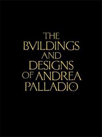 Couverture du livre « The buildings and designs of andrea palladio » de Scamozzi aux éditions Princeton Architectural