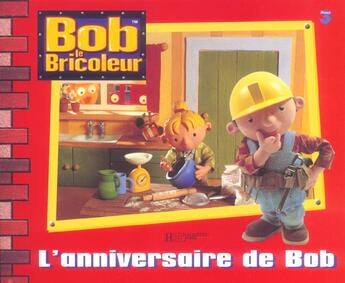 Couverture du livre « Bob le bricoleur ; l'anniversaire de Bob » de  aux éditions Le Livre De Poche Jeunesse