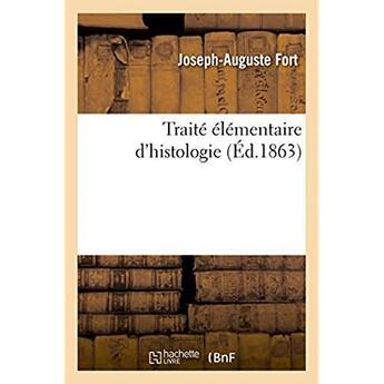 Couverture du livre « Traite elementaire d'histologie » de Fort Joseph-Auguste aux éditions Hachette Bnf