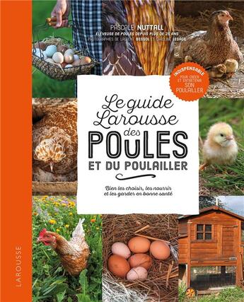 Couverture du livre « Le petit Larousse des poules et du poulailler ; bien les choisir, les nourrir et les garder en bonne santé » de Laurent Bessol et Pascale Nuttall aux éditions Larousse