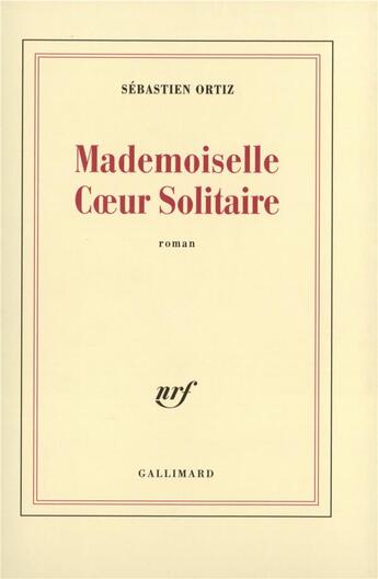 Couverture du livre « Mademoiselle Coeur Solitaire » de Sebastien Ortiz aux éditions Gallimard