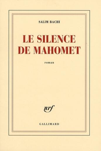 Couverture du livre « Le silence de Mahomet » de Salim Bachi aux éditions Gallimard