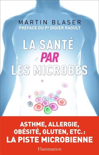 Couverture du livre « La santé par les microbes » de Martin Blaser aux éditions Flammarion