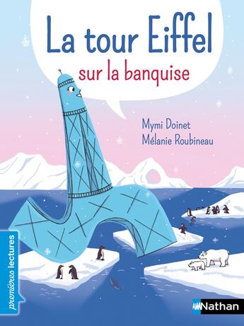 Couverture du livre « La tour Eiffel sur la banquise » de Mymi Doinet et Melanie Roubineau aux éditions Nathan