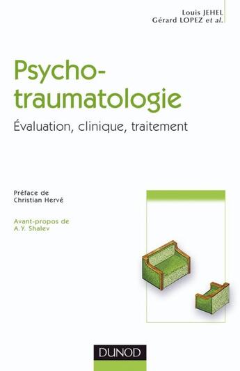 Couverture du livre « Psychotraumatologie - Évaluation, clinique, traitement : Évaluation, clinique, traitement » de Gerard Lopez et Louis Jehel aux éditions Dunod