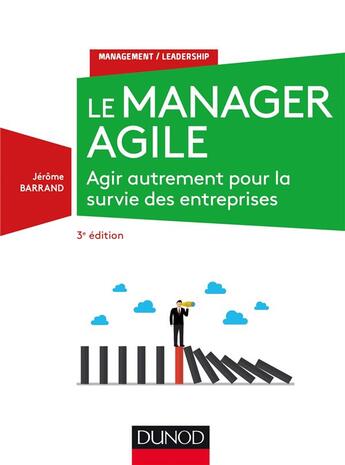 Couverture du livre « Le manager agile ; agir autrement pour la survie des entreprises (3e édition) » de Jérôme Barrand aux éditions Dunod