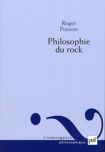Couverture du livre « Philosophie du rock » de Roger Pouivet aux éditions Puf