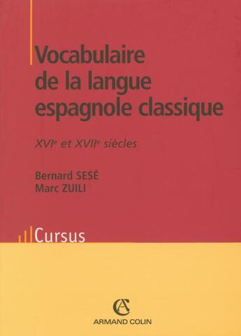 Couverture du livre « Vocabulaire de la langue espagnole classique - xvie et xviie siecles » de Zuili/Sese aux éditions Armand Colin