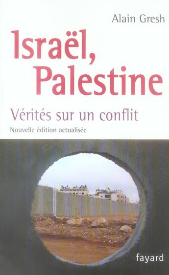 Couverture du livre « Israël, Palestine ; vérités sur un conflit (édition 2007) » de Gresh Alain aux éditions Fayard