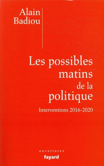 Couverture du livre « Les possibles matins de la politique » de Alain Badiou aux éditions Fayard