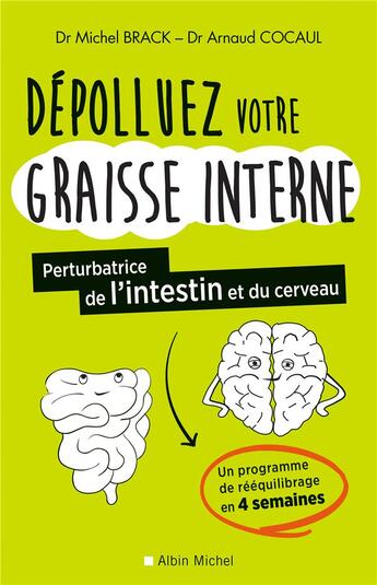 Couverture du livre « Dépolluez votre graisse interne ; pertubatrice de l'intestin et du cerveau ; un programme de rééquilibrage en 4 semaines » de Arnaud Cocaul et Michel Brack aux éditions Albin Michel