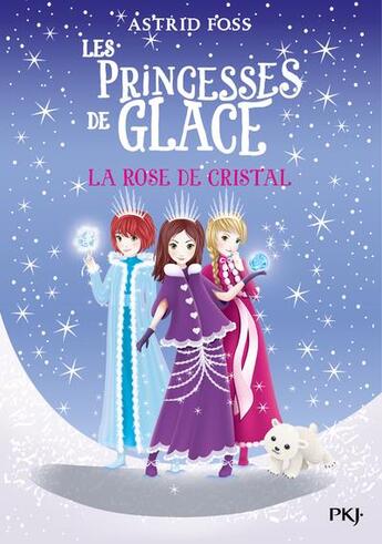 Couverture du livre « Les princesses de glace Tome 2 : la rose de cristal » de Monique Busdongo et Astrid Foss aux éditions Pocket Jeunesse