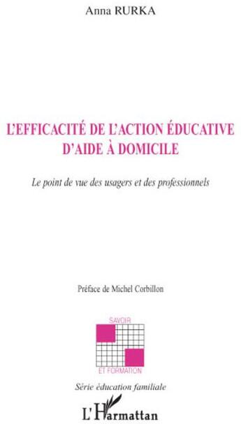 Couverture du livre « L'efficacité de l'action éducative d'aide à domicile ; le point de vue des usagers et des professionnels » de Anna Rurka aux éditions L'harmattan