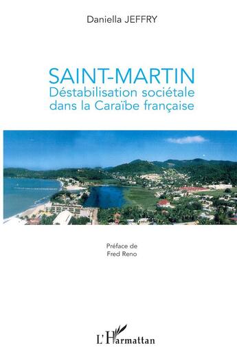 Couverture du livre « Saint-Martin ; déstabilisation sociétale dans la Caraïbe française » de Daniella Jeffry aux éditions L'harmattan