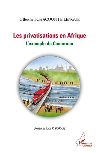 Couverture du livre « Privatisations en Afrique ; l'exemple du Cameroun » de Celestin Tchacounte Lengue aux éditions L'harmattan