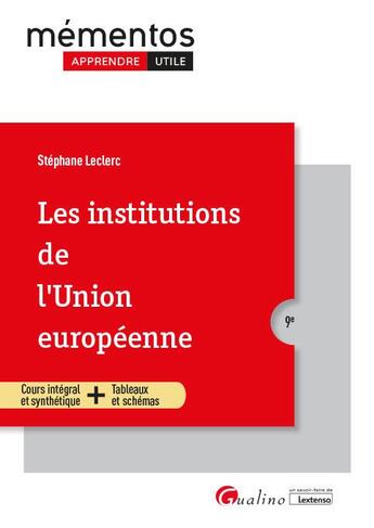 Couverture du livre « Les institutions de l'union européenne : une synthèse accessible et actualisée de la construction européenne, de ses institutions et de leur fonctionnement (9e édition) » de Stephane Leclerc aux éditions Gualino