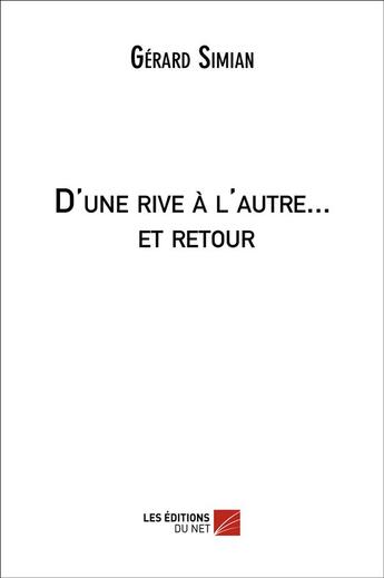 Couverture du livre « D'une rive à l'autre... et retour » de Gérard Simian aux éditions Editions Du Net