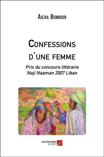 Couverture du livre « Confessions d'une femme » de Aicha Bennour aux éditions Editions Du Net