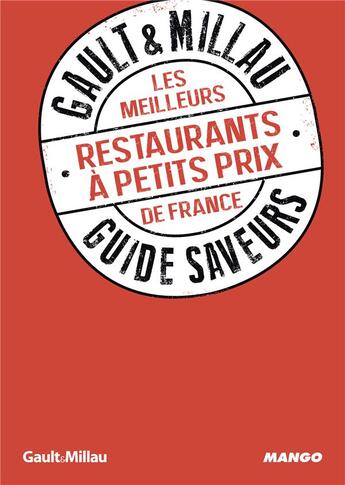 Couverture du livre « GUIDE SAVEURS GAULT & MILLAU : les meilleures tables à petits prix de France » de  aux éditions Mango