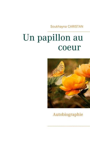 Couverture du livre « Un papillon au coeur » de Soukhayna Caristan aux éditions Books On Demand