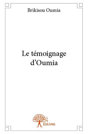 Couverture du livre « Le témoignage d'Oumia » de Oumia Brikisou aux éditions Edilivre