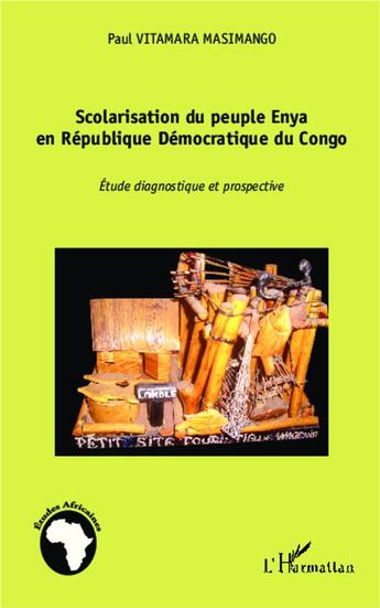 Couverture du livre « Scolarisation du peuple Enya en République Démocratique du Congo ; étude diagnostique et prospective » de Paul Vitamara Masimango aux éditions L'harmattan