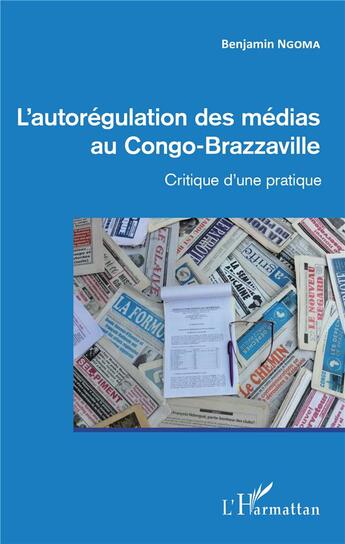 Couverture du livre « L'autorégulation des médias au Congo-Bazzaville ; critique d'une pratique » de Benjamin Ngoma aux éditions L'harmattan