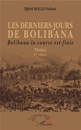 Couverture du livre « Les derniers jours de bolibana;- bolibana-la-course-est-finie - theatre 2eme edition (2e édition) » de Djibril Faleme Diallo aux éditions L'harmattan