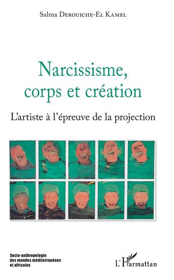 Couverture du livre « Narcissime, corps et création ; l'artiste à l'épreuve de la projection » de Salma Derouiche-El Kamel aux éditions L'harmattan