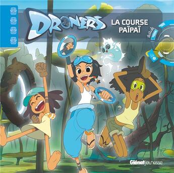 Couverture du livre « Droners : la course Paipai » de Sylvain Dos Santos aux éditions Glenat Jeunesse