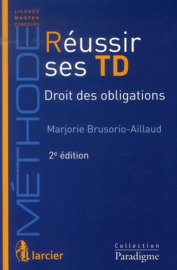 Couverture du livre « Reussir ses td droit civil 2- les obligations- la responsabilite civile delictuelle- les contrats, 2 » de Brusorio-Aillaud Mar aux éditions Larcier